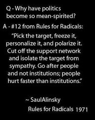 Saul Alinsky, Google Rules for Radicals. You've been intentionally ...