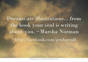 ... ... from the book your soul is writing about you. ~Marsha Norman