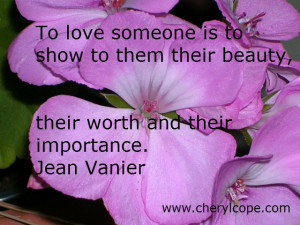 To love someone is to show to them their beauty, their worth and their ...
