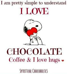 love chocolate, coffee, and hugs