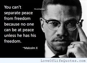 ... quotes malcolm x quote on peace and freedom love of life quotes