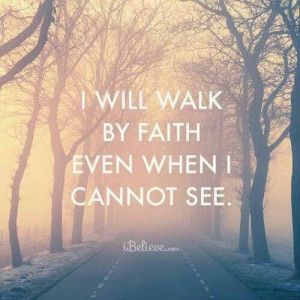 Walk By.Faith Not By Sight