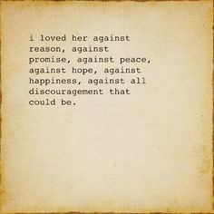 ... loved her against reason …