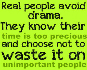 real people avoide drama they know