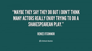 quote-Renee-OConnor-maybe-they-say-they-do-but-i-27510.png