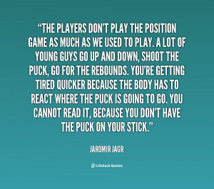 quote-Jaromir-Jagr-the-players-dont-play-the-position-game-20028.png