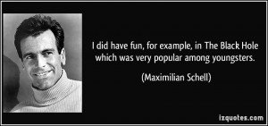 ... Hole which was very popular among youngsters. - Maximilian Schell
