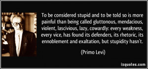 considered stupid and to be told so is more painful than being called ...