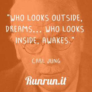 ... Who looks outside, dreams… who looks inside, awakes.” Carl Jung