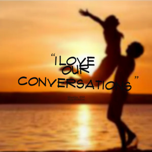 Miss Our Conversations Quotes