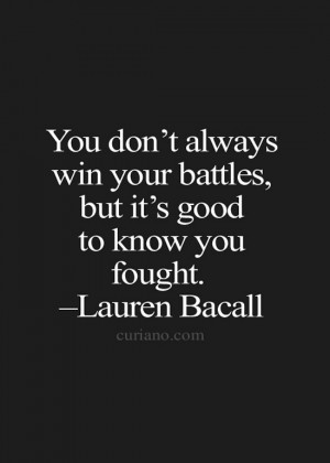 But It's Good To Know You Fought Lauren Bacall Inspirational Quote ...