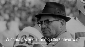... skills Winners never quit and quitters never win. - Vince Lombardi