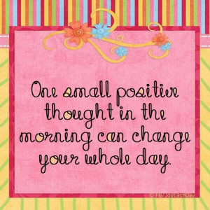 ... off the day with a positive thought/quote! :) they work wonders :D