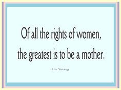 For our birth mothers, adoptive mothers, and foster mothers! More