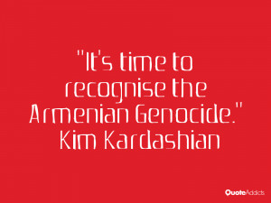 kim kardashian quotes it s time to recognise the armenian genocide kim