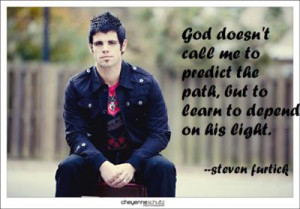 God doesn't call me to predict the path, but to learn to depend on his ...