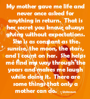 ... Me Life And Never Once Asked For anything In Return - Mother Quote