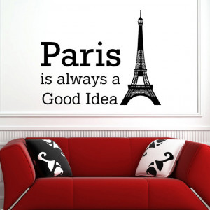 Paris Is Always A Good Idea Wall Decals Quotes Paris Wall Decal Vinyl ...