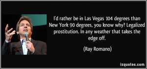 rather be in Las Vegas 104 degrees than New York 90 degrees, you ...
