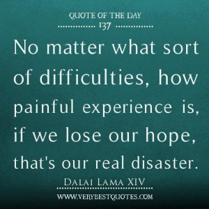 No matter what sort of difficulties how painful experience is if we ...
