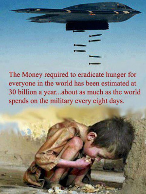 military, war, peace, hunger, poverty, humanity, love, think, say no ...