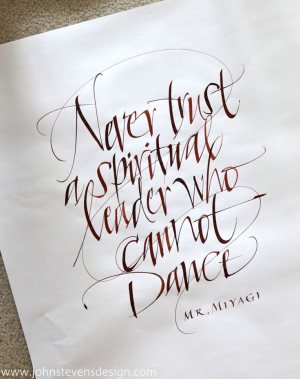 by John Stevens / Mr. Miyagi / A spontaneously calligraphed quote. Ink ...