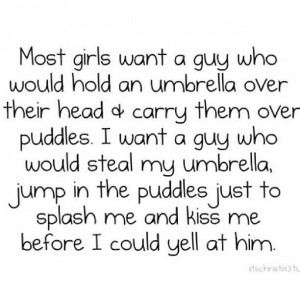 ... the puddles just to splash me and kiss me before I could yell at him