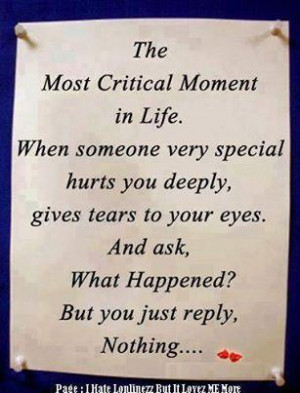 The most critical moment in life. when someone very special hurts you ...