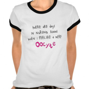 funny_nursing_student_t_shirt_oocyte-raed439ac8d984f3fb722c6eda0689f5f ...