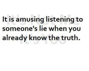 How do you feel when you know someone is lying to you?