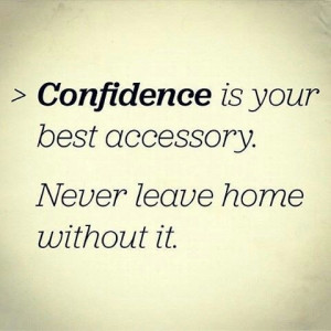 ... with me. Rather, it's my self-confidence. What is your best accessory