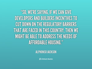 ... , then we might be able to address the needs of affordable housing
