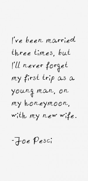 ve been married three times, but I'll never forget my first trip as ...