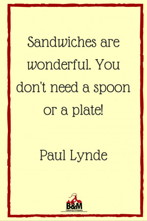 Food Quote - Sandwiches Are Wonderful