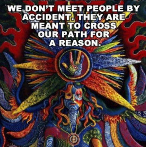 Crossing Our Path For a Reason