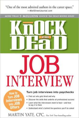 Knock 'em Dead Job Interview: How to Turn Job Interviews Into Job ...