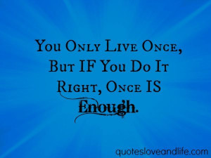 Life Quote – You Only Live Once