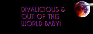 DIVALICIOUS & OUT OF THIS WORLD BABY! cover