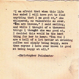 at drinking coffee and being happy… Christopher Poindexter quotes ...