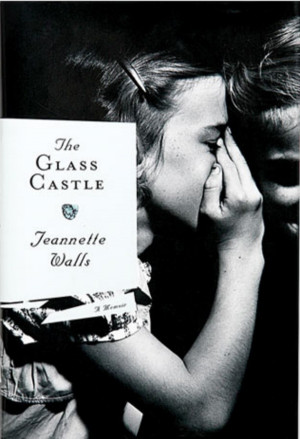 The Glass Castle by Jeannette Walls. I highly recommend this moving ...
