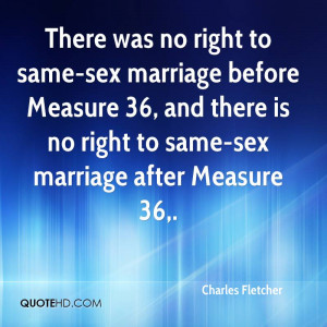 same-sex marriage before Measure 36, and there is no right to same-sex ...