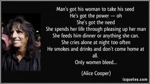 Man's got his woman to take his seed He's got the power — oh She's ...