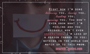 you, trusting you, missing you. You don't even know what I'm feeling ...