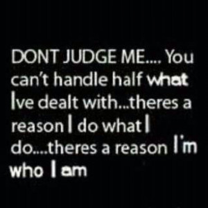 Don't Judge Me...