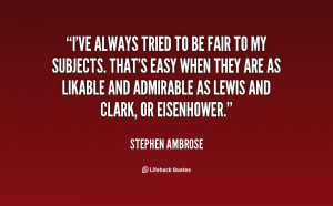 quote-Stephen-Ambrose-ive-always-tried-to-be-fair-to-8278.png