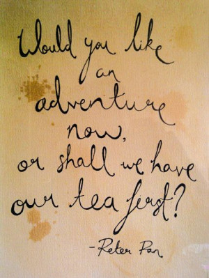 art, please for our mandatory tea parlor. PETER PAN handwritten quote ...