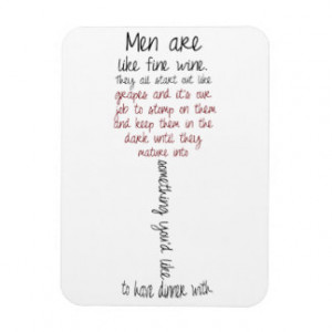 Men are like fine Wine Quote Magnet