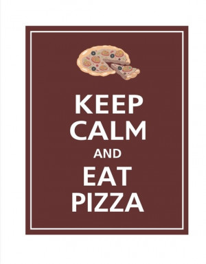 Keep Calm and EAT PIZZA Print 11x14 (Color featured: Espresso--over ...