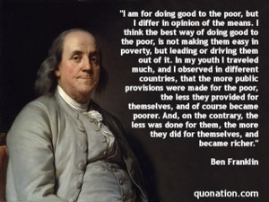 ... more they did for themselves, and became richer.” -Benjamin Franklin