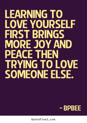... sayings about love - Learning to love yourself first brings more joy